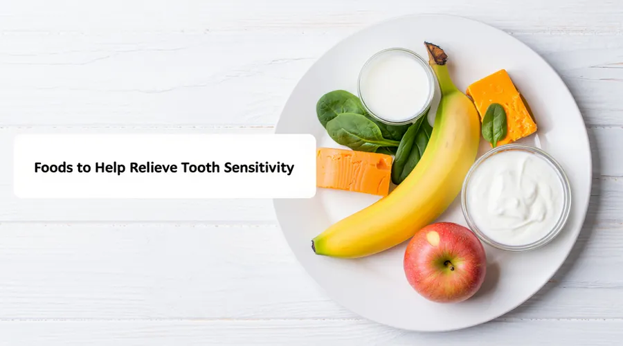 Foods to Help Relieve Tooth Sensitivity